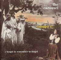 The Carousel - I Forgot to Remember to Forget