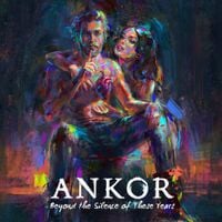 Ankor - Beyond the Silence of These Years