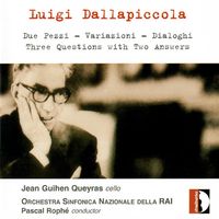 Orchestra Sinfonica Nazionale Della RAI Di Torino / Pascal Roph&eacute; / Jean-Guihen Queyras - Luigi Dallapiccola: Due pezzi; Variazioni; Dialoghi; Three Questions With Two Answers