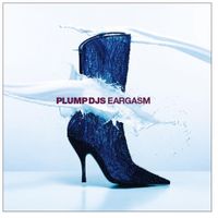 Plump DJs - Eargasm