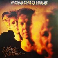 Poison Girls - Where's The Pleasure