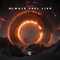 Alok - Always Feel Like