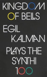 Egil Kalman - Kingdom Of Bells (Egil Kalman Plays The Synthi 100)