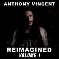 Anthony Vincent - Reimagined Volume 1