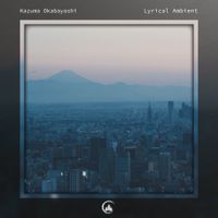 Kazuma Okabayashi - Lyrical Ambient