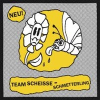 Team Scheisse - Schmetterling