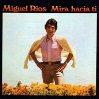 Miguel R&iacute;os - Mira Hacia T&iacute;