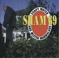 Sham 69 - Soapy Water and Mister Marmalade