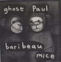 Ghost Mice & Paul Baribeau - Ghost Mice / Paul Baribeau