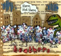 Heathers - Here, Not There.