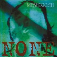 Meshuggah - None
