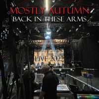 Mostly Autumn - Back in these arms (Live 2022)