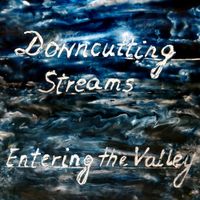 Downcutting Streams - Entering the Valley