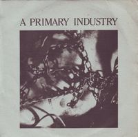 A Primary Industry - At Gunpoint / Perversion