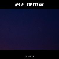 Odysayh - 君​と​僕​の​夜​「​OUR NIGHT」