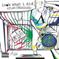 Look What I Did - Atlas Drugged