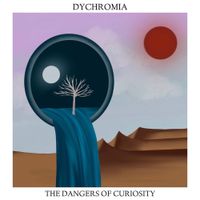 Dychromia - The Dangers of Curiosity