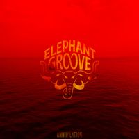 Elephant Groove - ANNIHILATION