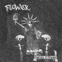 Flower - Hardly A Dream