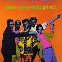 Mental as Anything - Get Wet