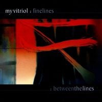 My Vitriol - Finelines / Between The Lines