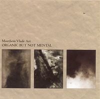 Morthem Vlade Art - Organic but not Mental