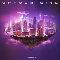 MIRANI - UPTOWN GIRL