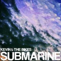 Kevin & the Bikes - Submarine
