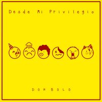 Don Bolo - Desde Mi Privilegio
