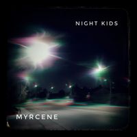 Night Kids - Myrcene