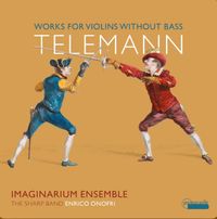 Imaginarium Ensemble / Enrico Onofri - Works for Violins Without Bass