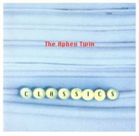 Aphex Twin - Classics