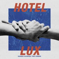 Hotel Lux - Hands Across the Creek