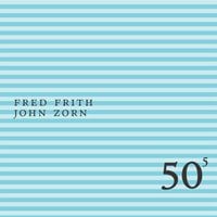 Fred Frith & John Zorn - 50th Birthday Celebration, Vol. 5