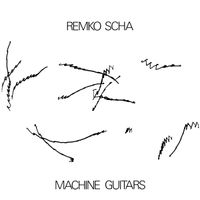 Remko Scha - Machine Guitars
