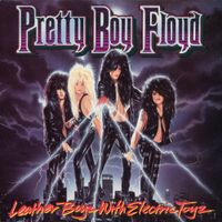 Pretty Boy Floyd - Leather Boyz with Electric Toyz