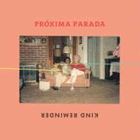 Pr&oacute;xima Parada - Kind Reminder