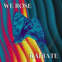 We Rose - Radiate