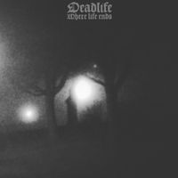 Deadlife - Where Life Ends