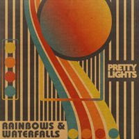 Pretty Lights - Rainbows & Waterfalls