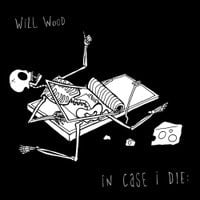 Will Wood - IN CASE I DIE: