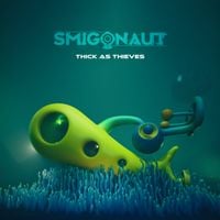 Smigonaut - Thick As Thieves