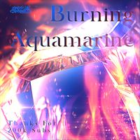 かめりあ [Camellia] - Burning Aquamarine