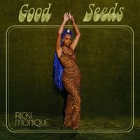 Ricki Monique - Good Seeds
