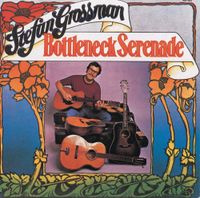 Stefan Grossman - Bottleneck Serenade