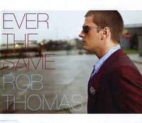 Rob Thomas - Ever the Same