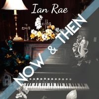 Ian Rae - Now & Then
