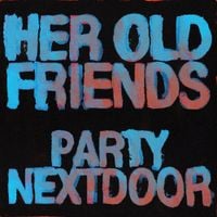 PARTYNEXTDOOR - H e r O l d F r i e n d s