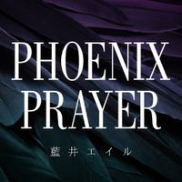 Eir Aoi - PHOENIX PRAYER