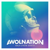 AWOLNATION - Back from Earth